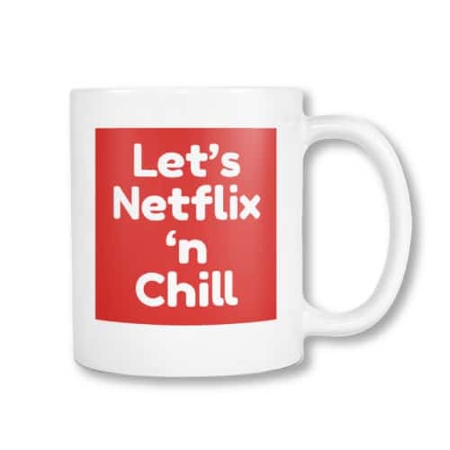 Lets Netflix n Chill Naughty Coffee Mug